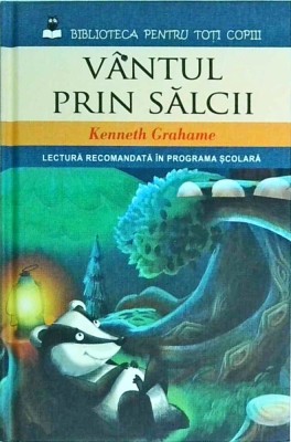 Kenneth Grahame - Vantul prin salcii foto