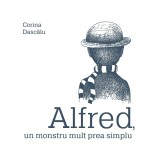 Cumpara ieftin Alfred, un monstru mult prea simplu, Corina Dascalu, Vlad Si Cartea Cu Genius