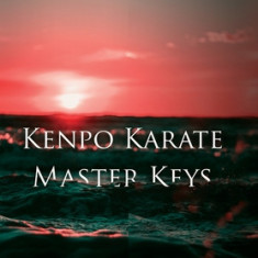 Kenpo Karate Master Keys: The Art of Five Lines and Five Circles