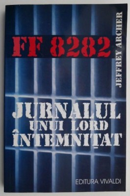 Jurnalul unui lord intemnitat &amp;ndash; Jeffrey Archer foto