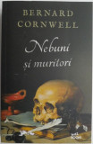 Nebuni si muritori - Bernard Cornwell, Roman