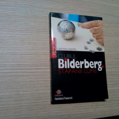 CLUBUL BILDERBERG - Stapanii Lumii - Cristina Martin - Litera, 2007, 232 p.