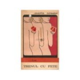 Maria Arsene - ... Los, trenul cu fete