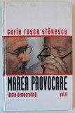 MAREA PROVOCARE de SORIN ROSCA STANESCU , VOLUMUL II : ILUZIA DEMOCRATICA , 2006