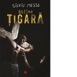 Ultima tigara - Silviu Messe
