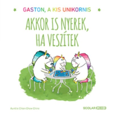 Akkor is nyerek, ha vesz&amp;iacute;tek - Gaston, a kis unikornis - Aur&amp;eacute;lie Chien Chow Chine foto