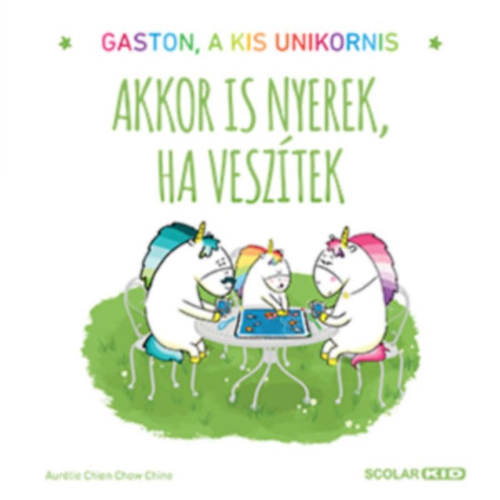Akkor is nyerek, ha vesz&iacute;tek - Gaston, a kis unikornis - Aur&eacute;lie Chien Chow Chine
