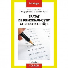 Tratat de psihodiagnostic al personalitatii - Dragos Iliescu, Coralia Sulea coord.