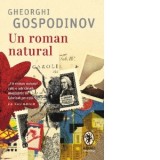 Un roman natural - Gheorghi Gospodinov, Catalina Puiu