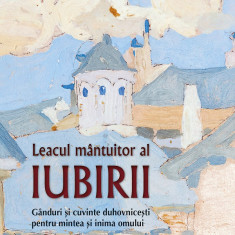 Leacul Mantuitor Al Iubirii, Arhimandritul Bartolomeu - Editura Sophia