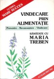 VINDECARE PRIN ALIMENTATIE. PREVENIRE, RECUNOASTERE, VINDECARE-MARIA TREBEN-360432