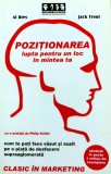 Cumpara ieftin Pozitionarea. Lupta pentru un loc in mintea ta - 2004 - Al Ries (AA206)