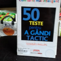 50 TESTE PENTRU A GANDI TACTIC - CHARLES PHILLIPS