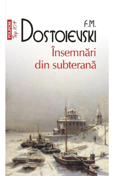 Insemnari Din Subterana Top 10+ Nr.63, F.M. Dostoievski - Editura Polirom