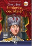 Cine a fost Ecaterina cea Mare? - Pam Pollack, Meg Belviso, Petru Aron Costeschi