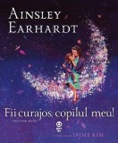 Cumpara ieftin Fii curajos, copilul meu! Visul unei mame - Ainsley Earhardt