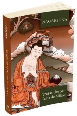 Tratat despre Calea de Mijloc &amp;ndash; Nagarjuna foto