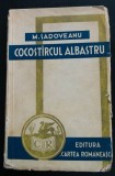 M. Sadoveanu - Cocost&acirc;rcul albastru (Cartea Rom&acirc;nească, 1942)