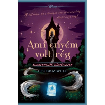Disney - Ami eny&amp;eacute;m volt r&amp;eacute;g - Sorsford&amp;iacute;t&amp;oacute; t&amp;ouml;rt&amp;eacute;netek - Liz Braswell foto