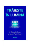 Trăiește &icirc;n lumină. Yoga pentru autorealizare - Paperback brosat - Lifestyle