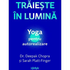 Trăiește în lumină. Yoga pentru autorealizare - Paperback brosat - Lifestyle