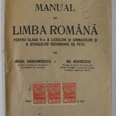 MANUAL DE LIMBA ROMANA , PENTRU CLASA A V -A A LICEELOR SI GIMNAZIILOR ..de MIHAIL DRAGOMIRESCU si GH. ADAMESCU , 1921