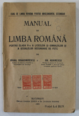 MANUAL DE LIMBA ROMANA , PENTRU CLASA A V -A A LICEELOR SI GIMNAZIILOR ..de MIHAIL DRAGOMIRESCU si GH. ADAMESCU , 1921 foto