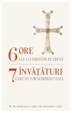 Cumpara ieftin 6 Ore Ale Lui Hristos Pe Cruce, - Editura Sophia