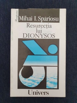 Resurectia lui Dionysos &amp;ndash; Mihai I. Spariosu foto