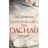 Cumpara ieftin Ceasornicarul din Dachau - Carly Schabowski, Rao