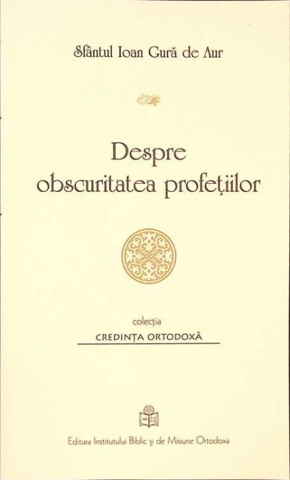 DESPRE OBSCURITATEA PROFETILOR-IOAN GURA DE AUR-263462