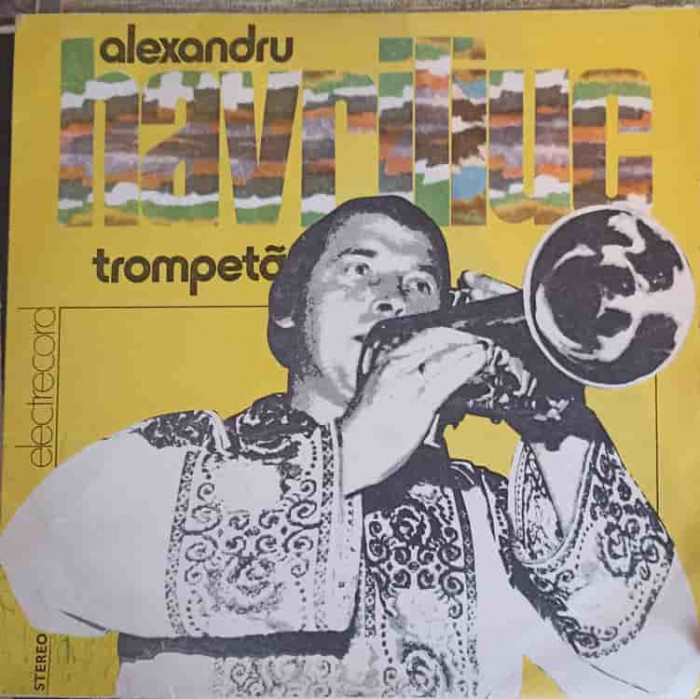 Disc vinil, LP. TROMPETA-ALEXANDRU HAVRILIUC