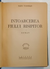 INTOARCEREA FIULUI RISIPITOR , roman de RADU TUDORAN , 1947 * EXEMPLAR RELEGAT , EDITIA I