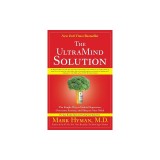 The UltraMind Solution: The Simple Way to Defeat Depression, Overcome Anxiety, and Sharpen Your Mind