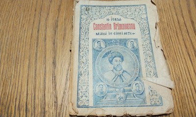 CONSTANTIN BRINCOVEANU - Drama in cinci Acte - N. Iorga - 1920, 87 p. foto
