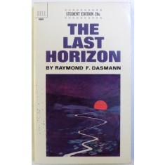 THE LAST HORIZON by RAYMOND F. DASMANN , 1966
