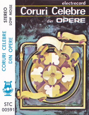 Caseta audio: Coruri celebre din opere (Electrecord - STC00591 ) foto