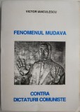Carti Beletristica: Fenomenul Mudava contra dictaturii comuniste - Victor Ianculescu