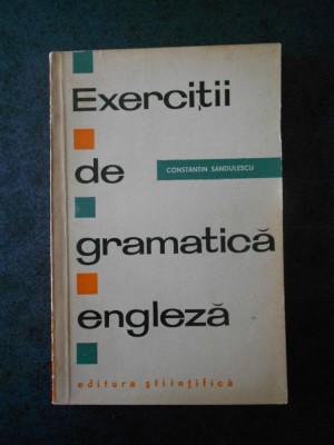 CONSTANTIN RADULESCU - EXERCITII DE GRAMATICA ENGLEZA foto