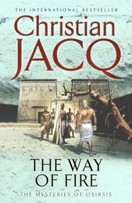 Christian Jacq - The Way of Fire ( THE MYSTERIES OF OSIRIS # 3 ) foto