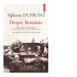 Despre Romania. Texte urmate de corespondenta cu Emil Cioran, Mircea Eliade, Eugene Ionesco - Magda Jeanrenaud, Alphonse Dupront