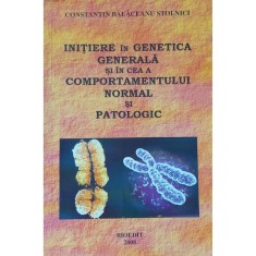 Carte Constantin Balaceanu Stolnici - Initiere In Genetica Generala Si In Cea A Comportamentului Normal Si Patologic foto