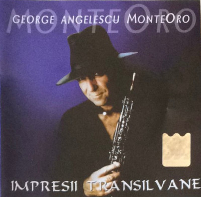 CD George Angelescu MonteOro &amp;lrm;&amp;ndash; Impresii Transilvane, original foto