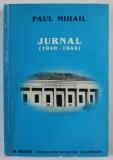 PAUL MIHAIL , JURNAL ( 1940 - 1944 ) , editie ingrijita de EUGENIA MIHAIL si ZAMFIRA MIHAIL , 1998, DEDICATIE *