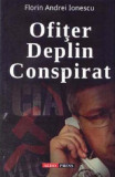 Ofițer deplin conspirat - Paperback - Florin Ionescu - Aldo Press