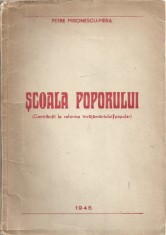 C8922N Școala poporului (contribuțiuni la reforma &icirc;nvățăm&acirc;ntului popular) de Petre Mironescu-Mirea 1945 cu dedicația și semnătura olografă a autorului