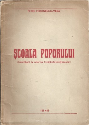C8922N Școala poporului (contribuțiuni la reforma &amp;icirc;nvățăm&amp;acirc;ntului popular) de Petre Mironescu-Mirea 1945 cu dedicația și semnătura olografă a autorului foto