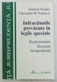 INFRACTIUNILE PREVAZUTE IN LEGILE SPECIALE , RGELEMENTARE , DOCTRINA , JURISPRUDENTA de TUDOREL TOADER si GHEORGHE H. POPESCU , 2003