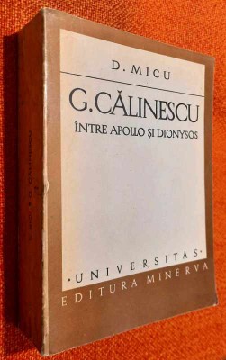G. Calinescu. Intre Apollo si Dionysos - D. Micu foto