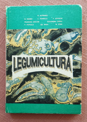 Legumicultura. Editura Didactica si Pedagogica, 1993 - H. Butnaru (coordonator) foto